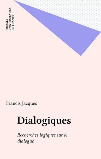 Dialogiques - Francis Jacques - Presses universitaires de France (réédition numérique FeniXX)