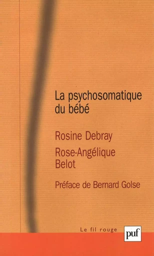 La psychosomatique du bébé - Rosine Debray, Rose-Angélique Belot - Humensis