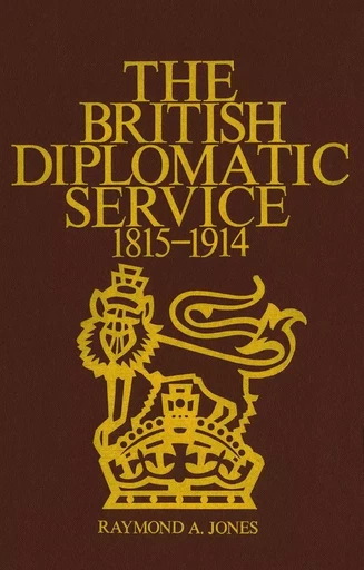 The British Diplomatic Service - Raymond Jones - Wilfrid Laurier University Press