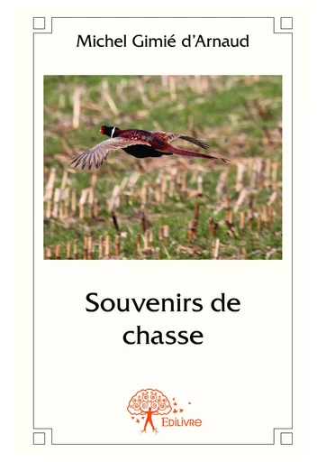 Souvenirs de chasse - Michel Gimié D'Arnaud - Editions Edilivre