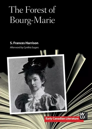 The Forest of Bourg-Marie - S. Frances Harrison - Wilfrid Laurier University Press