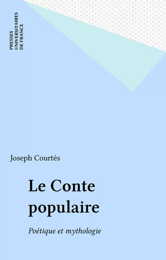 Le Conte populaire - Joseph Courtés - Presses universitaires de France (réédition numérique FeniXX)