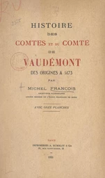 Histoire des comtes et du comté de Vaudémont, des origines à 1473