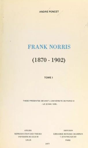 Frank Norris, 1870-1902 (1) - André Poncet - FeniXX réédition numérique