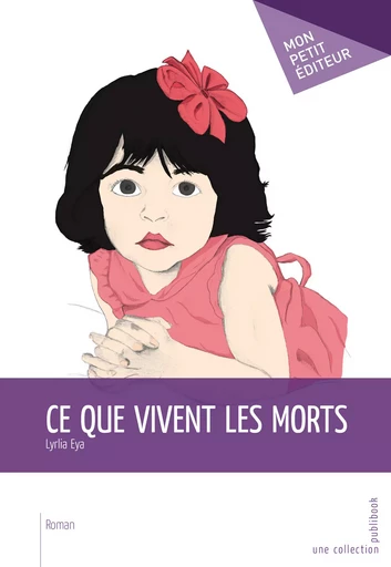 Ce que vivent les morts - Lyrlia Eya - Mon Petit Editeur