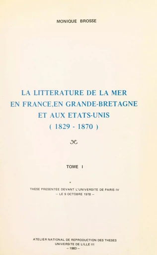 La littérature de la mer en France, en Grande-Bretagne et aux États-Unis (1829-1870) (1) - Monique Brosse - FeniXX réédition numérique