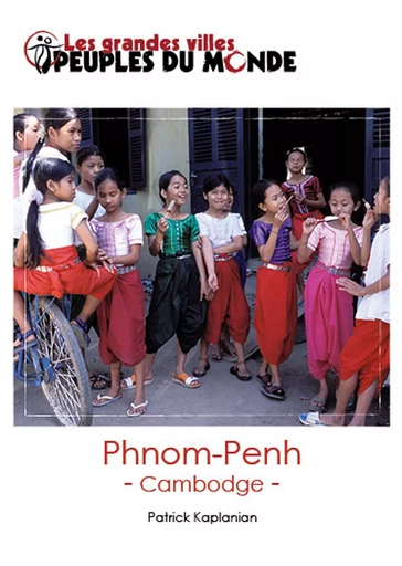 Phnom Penh - Patrick Kaplanian - éditions de l'Adret