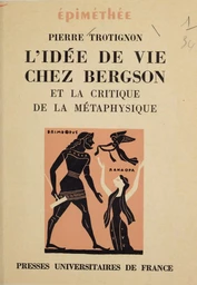 L'idée de vie chez Bergson et la critique de la métaphysique