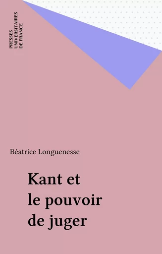 Kant et le pouvoir de juger - Béatrice Longuenesse - Presses universitaires de France (réédition numérique FeniXX)