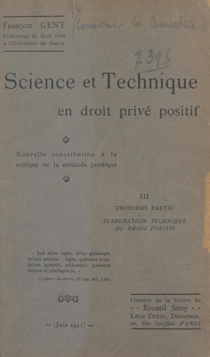 Science et technique en droit privé positif (3). Élaboration technique du droit positif - François Gény - FeniXX réédition numérique