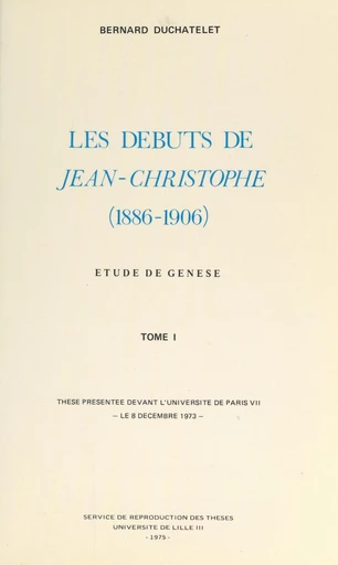 Les débuts de « Jean-Christophe », 1886-1906. Étude de genèse (1) - Bernard Duchatelet - FeniXX réédition numérique