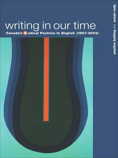 Writing in Our Time - Pauline Butling, Susan Rudy - Wilfrid Laurier University Press