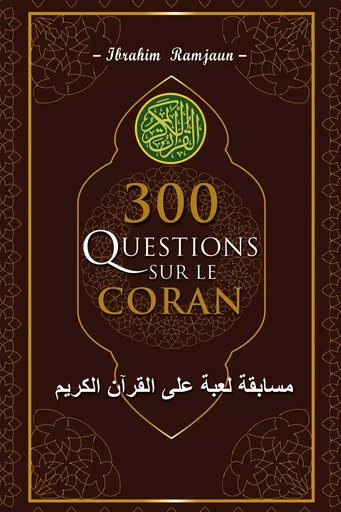 300 questions sur le Coran - Ibrahim Ramjaun - Libres d'écrire