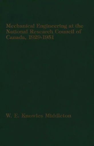 Mechanical Engineering at the National Research Council of Canada - W.E. Knowles Middleton - Wilfrid Laurier University Press