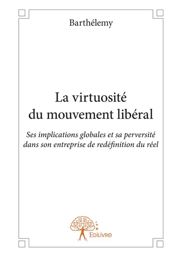 La Virtuosité du mouvement libéral -  Barthélemy - Editions Edilivre