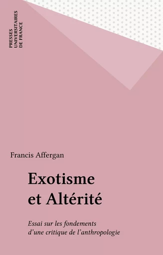 Exotisme et Altérité - Françis Affergan - Presses universitaires de France (réédition numérique FeniXX)