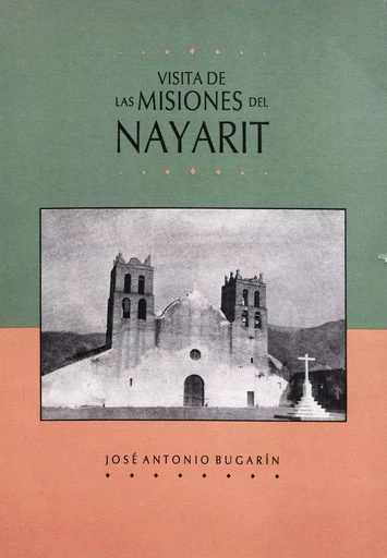 Visita de las misiones del Nayarit - Josó Antonio Bugarin - Centro de estudios mexicanos y centroamericanos