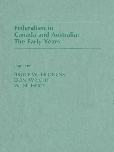 Federalism in Canada and Australia - W.H. Heick - Wilfrid Laurier University Press