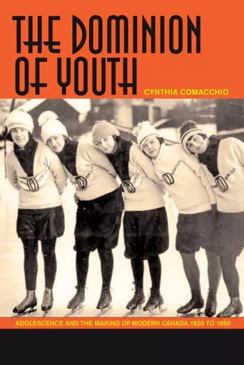 The Dominion of Youth - Cynthia Comacchio - Wilfrid Laurier University Press