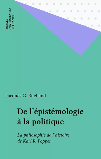 De l'épistémologie à la politique - Jacques G. Ruelland - Presses universitaires de France (réédition numérique FeniXX)