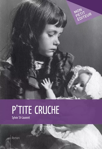 P'tite cruche - Sylvie St-Laurent - Mon Petit Editeur