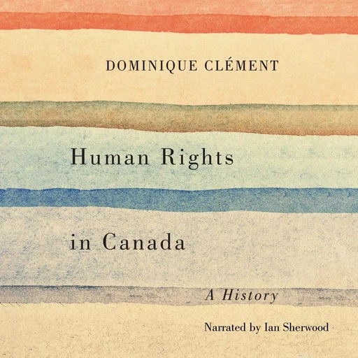 Human Rights in Canada - Dominique Clément - Wilfrid Laurier University Press