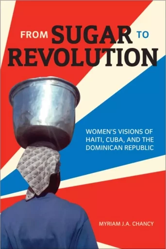 From Sugar to Revolution - Myriam J.A. Chancy - Wilfrid Laurier University Press