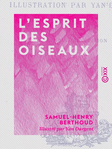 L'Esprit des oiseaux - Samuel-Henry Berthoud - Collection XIX