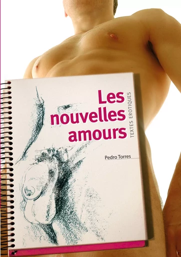 Les nouvelles amours - Pédro Torres - Éditions Textes Gais