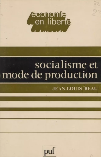 Socialisme et mode de production - Jean-Louis Beau - Presses universitaires de France (réédition numérique FeniXX)