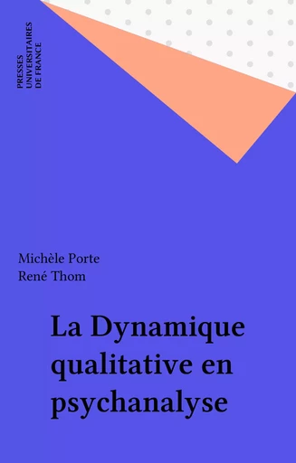 La Dynamique qualitative en psychanalyse - Michèle Bompard-Porte - Presses universitaires de France (réédition numérique FeniXX)