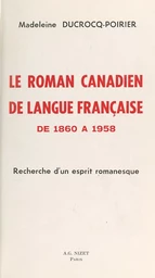 Le roman canadien de langue française de 1860 à 1958