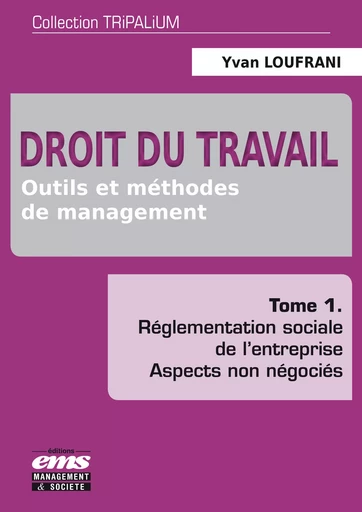 Droit du travail - Outils et méthodes de management - Tome 1 - Yvan Loufrani - Éditions EMS