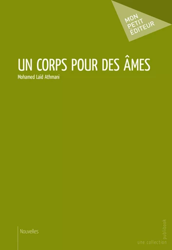 Un corps pour des âmes - Mohamed Laïd Athmani - Mon Petit Editeur