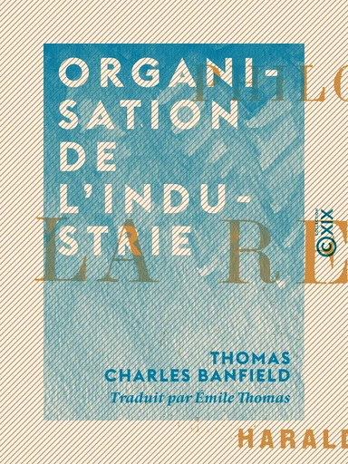 Organisation de l'industrie - Thomas Charles Banfield - Collection XIX