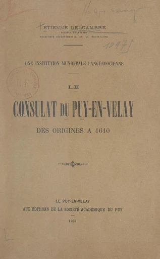 Une institution municipale languedocienne : le Consulat du Puy-en-Velay des origines à 1610 - Étienne Delcambre - FeniXX réédition numérique