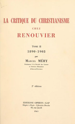 La critique du christianisme chez Renouvier (2). 1890-1903 - Marcel Méry - FeniXX réédition numérique