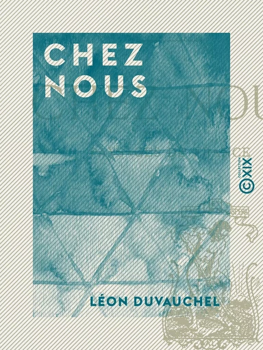 Chez nous - Paysages de France - Léon Duvauchel - Collection XIX