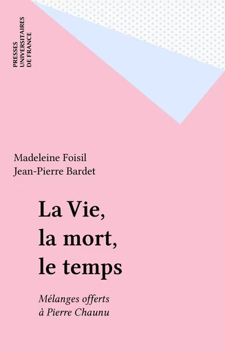 La Vie, la mort, le temps - Madeleine Foisil, Jean-Pierre Bardet - Presses universitaires de France (réédition numérique FeniXX)