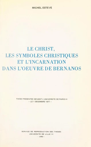 Le Christ, les symboles christiques et l'Incarnation dans l'œuvre de Bernanos - Michel Estève - FeniXX réédition numérique