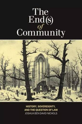 The End(s) of Community - Joshua Ben David Nichols - Wilfrid Laurier University Press