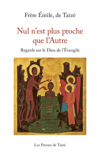 Nul n’est plus proche que l’Autre - Frère Émile De Taizé - Les Presses de Taizé