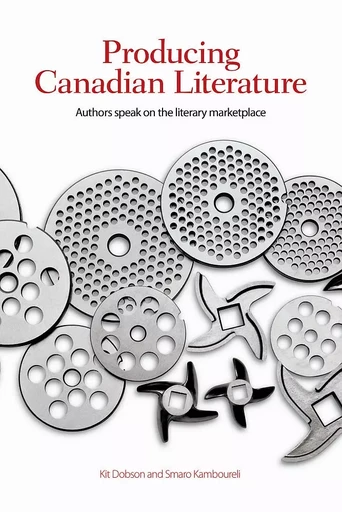 Producing Canadian Literature - Kit Dobson, Smaro Kamboureli - Wilfrid Laurier University Press