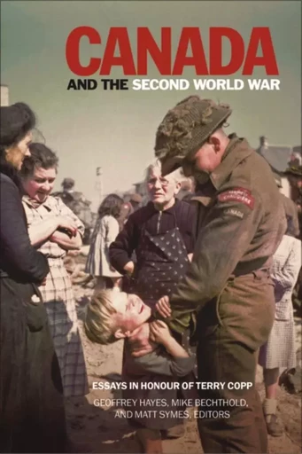 Canada and the Second World War -  - Wilfrid Laurier University Press