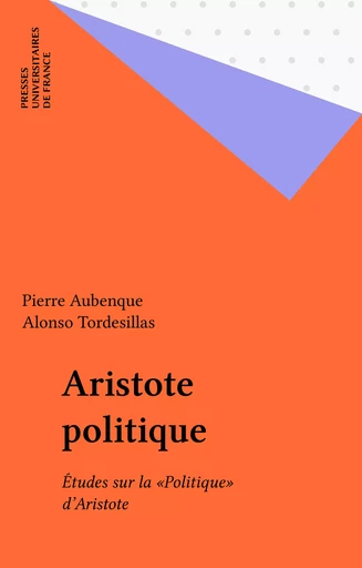 Aristote politique - Pierre Aubenque, Alonso Tordesillas - Presses universitaires de France (réédition numérique FeniXX)