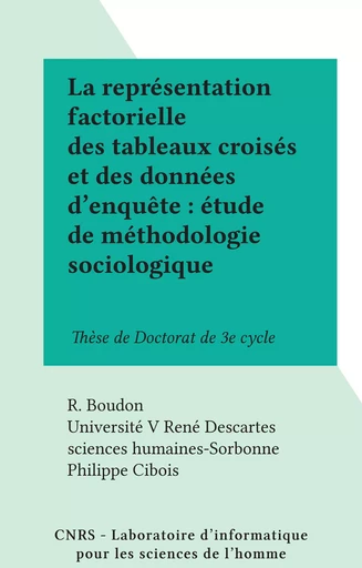 La représentation factorielle des tableaux croisés et des données d'enquête : étude de méthodologie sociologique - Philippe Cibois - FeniXX réédition numérique