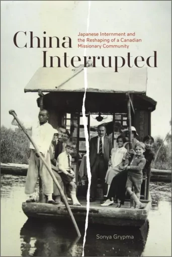 China Interrupted - Sonya Grypma - Wilfrid Laurier University Press