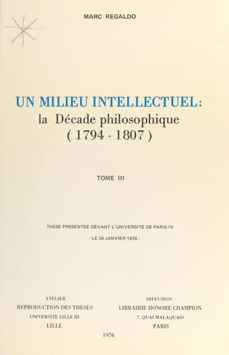 Un milieu intellectuel : la décade philosophique, 1794-1807 (3) - Marc Regaldo - FeniXX réédition numérique