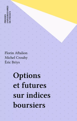 Options et futures sur indices boursiers - Florin Aftalion, Michel Crouhy, Éric Briys - Presses universitaires de France (réédition numérique FeniXX)