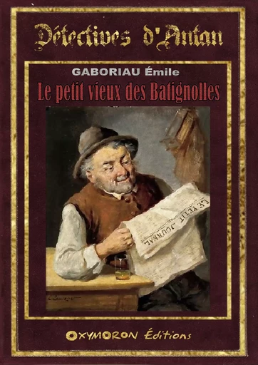 Le petit vieux des Batignolles - Emile Gaboriau - OXYMORON Éditions